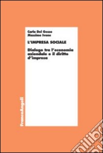 L'impresa sociale. Dialogo tra l'economia aziendale e il diritto d'impresa libro di Del Gesso Carla; Ivone Massimo