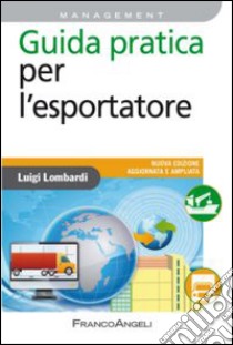 Guida pratica per l'esportatore libro di Lombardi Luigi