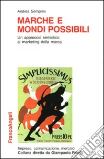 Marche e mondi possibili. Un approccio semiotico al marketing della marca libro di Semprini Andrea