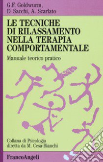 Le tecniche di rilassamento nella terapia comportamentale. Manuale teorico pratico libro di Goldwurm Gian Franco; Sacchi Daniela; Scarlato Antonio