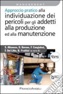 Approccio pratico alla individuazione dei pericoli per gli addetti alla produzione ed alla manutenzione libro