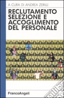 Reclutamento, selezione e accoglimento del personale libro di Zerilli A. (cur.)