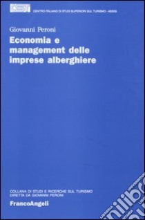 Economia e management delle imprese alberghiere libro di Peroni Giovanni