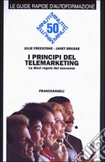 I principi del telemarketing. Le dieci regole del successo libro di Freestone Julie; Brusse Janet