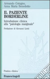 Il paziente borderline. Introduzione clinica alla «Patologia marginale» libro di Benedetto Anna M.; Cotugno Armando