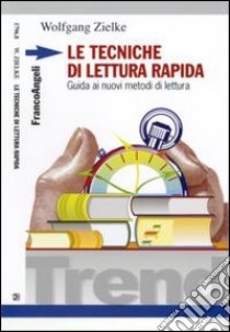 Le tecniche di lettura rapida. Guida ai nuovi metodi di lettura libro di Zielke Wolfgang