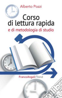 Corso di lettura rapida e di metodologia di studio libro di Pozzi Alberto