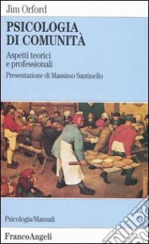 Psicologia di comunità. Aspetti teorici e professionali libro di Orford Jim