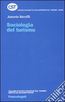 Sociologia del turismo libro di Savelli Asterio