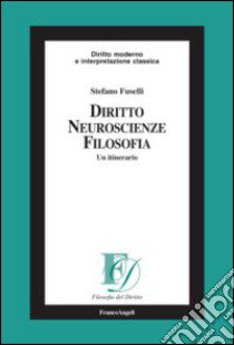 Diritto, neuroscienze, filosofia. Un itinerario libro di Fuselli Stefano