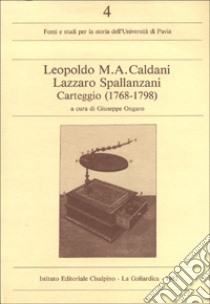 Carteggio (1768-1798) libro di Caldani Leopoldo; Spallanzani Lazzaro; Ongaro G. (cur.)