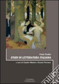 Studi di letteratura italiana libro di Paolini Paolo; Milanini C. (cur.); Pirovano D. (cur.)