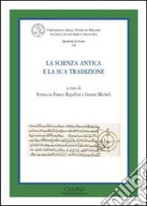 La scienza antica e la sua tradizione libro di Repellini F. F. (cur.); Micheli G. (cur.)