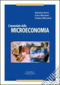 L'essenziale della microeconomia libro di Gatto Antonino; Migliardo Carlo; Migliardo Carmelo