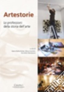 Artestorie. Le professioni della storia dell'arte libro di Bottai M. S. (cur.); Cecchini S. (cur.); Mandarano N. (cur.)