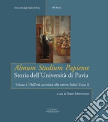 Almum studium papiense. Storia dell'Università di Pavia. Vol. 2/2: Dall'età austriaca alla nuova Italia. Dalla Restaurazione alla Grande guerra libro di Mantovani D. (cur.)