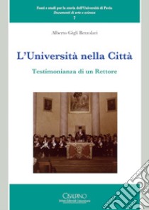 L'università nella città. Testimonianza di un rettore libro di Gigli Berzolari Alberto