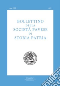 Bollettino della società pavese di storia patria (2017) libro