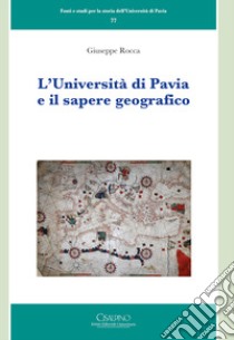 L'Università di Pavia e il sapere geografico libro di Rocca Giuseppe