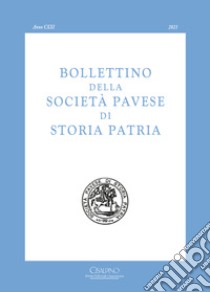 Bollettino della società pavese di storia patria (2021). Vol. 121 libro