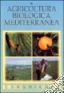 Agricoltura biologica mediterranea. Guida pratica per uso professionale libro di Guet Gabriel