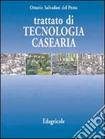 Trattato di tecnologia casearia libro di Salvadori Del Prato Ottavio