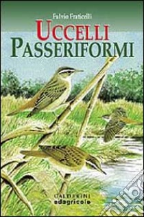 Uccelli passeriformi libro di Fraticelli Fulvio