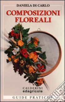 Composizioni floreali libro di Di Carlo Daniela