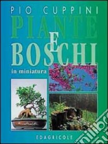 Piante e boschi in miniatura libro di Cuppini Pio