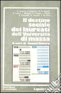 Il destino sociale dei laureati nell'università di massa libro di Statera G. (cur.)