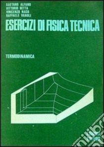 Esercizi di fisica tecnica libro di Alfano Gaetano