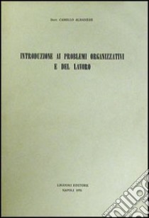 Introduzione ai problemi organizzativi e del lavoro libro di Albanese Camillo