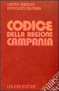 Codice della Regione Campania libro di Antonini Walter; Militerni Innocenzo