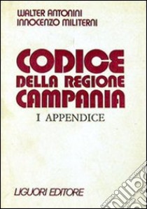 Codice della Regione Campania. 1ª appendice libro di Antonini Walter; Militerni Innocenzo