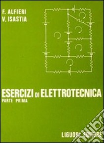 Esercizi di elettrotecnica. Vol. 1 libro di Alfieri Francesco; Isastia Cimino Vittorio