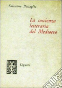 La coscienza letteraria del Medioevo libro di Battaglia Salvatore