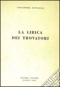 La lirica dei trovatori libro di Battaglia Salvatore