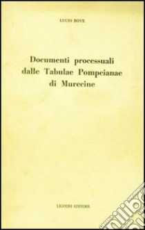 Documenti processuali dalle Tabulae Pompeiane di Murecine libro di Bove Lucio