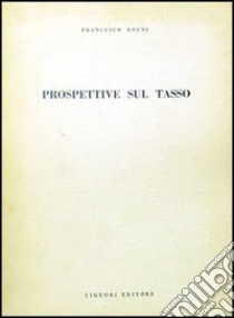 Prospettive sul Tasso libro di Bruni Francesco