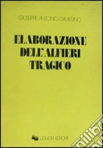 Elaborazione dell'Alfieri tragico libro di Camerino Giuseppe A.