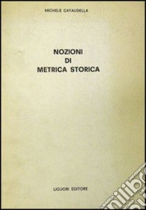 Nozioni di metrica storica libro di Cataudella Michele