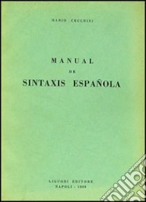 Manuale de sintaxis espanola libro di Cecchini Mario