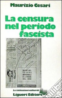 La censura nel periodo fascista libro di Cesari Maurizio