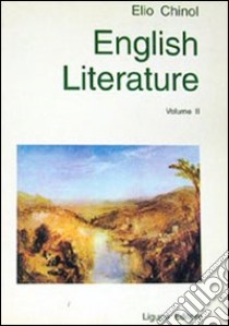 English literature: a historical survey. Vol. 2: The romantic revival to the present libro di Chinol Elio