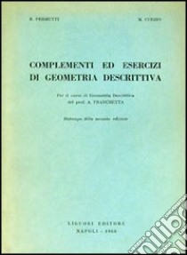 Complementi ed esercizi di geometria descrittiva libro di Curzio Mario