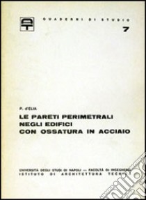 Le pareti perimetrali negli edifici con ossatura in acciaio libro di D'Elia Pasquale