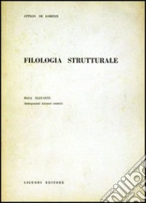 Filologia strutturale libro di De Lorenzi Attilio