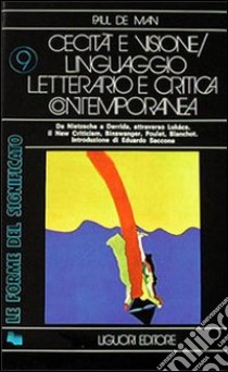 Cecità e visione. Linguaggio letterario e critica contemporanea libro di De Man Paul; Saccone E. (cur.)