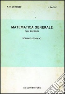 Matematica generale con esercizi. Vol. 2 libro di Di Lorenzo Alessandro; Paone Luigi