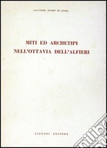 Miti e archetipi nell'Ottavia dell'Alfieri libro di Di Zenzo Salvatore F.